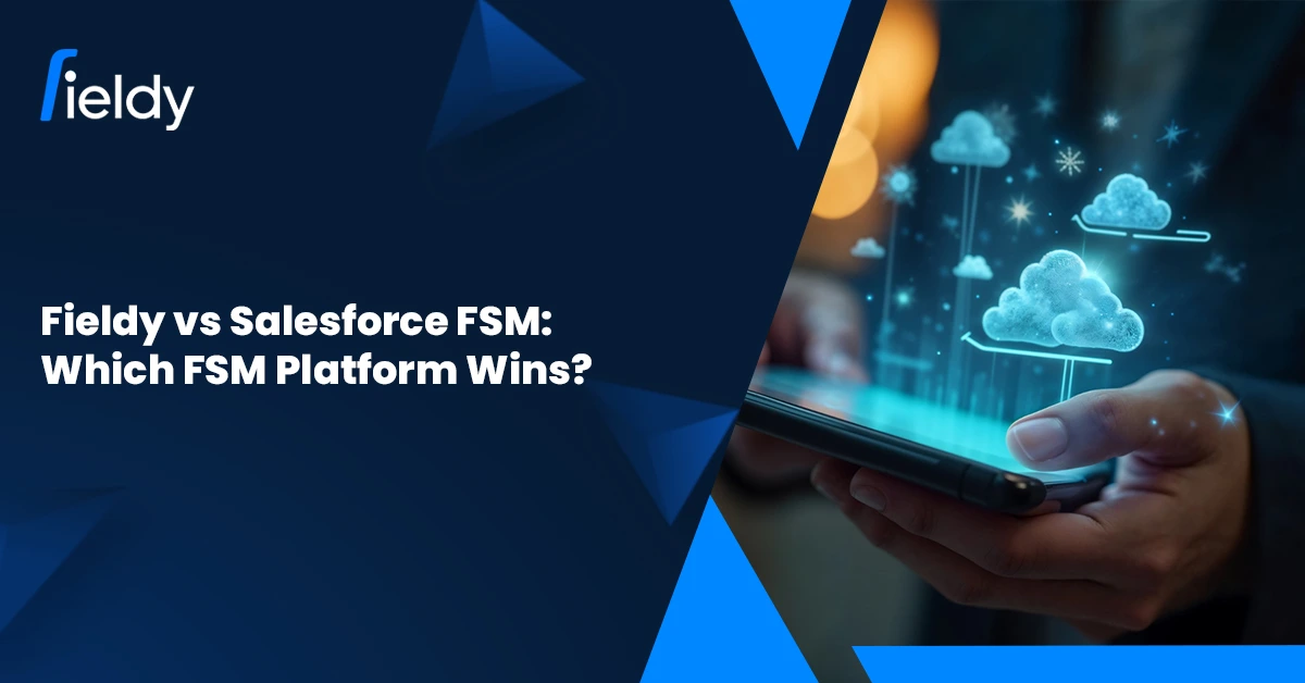 Fieldy vs Salesforce FSM: Which Field Service Management Platform Wins in 2025?