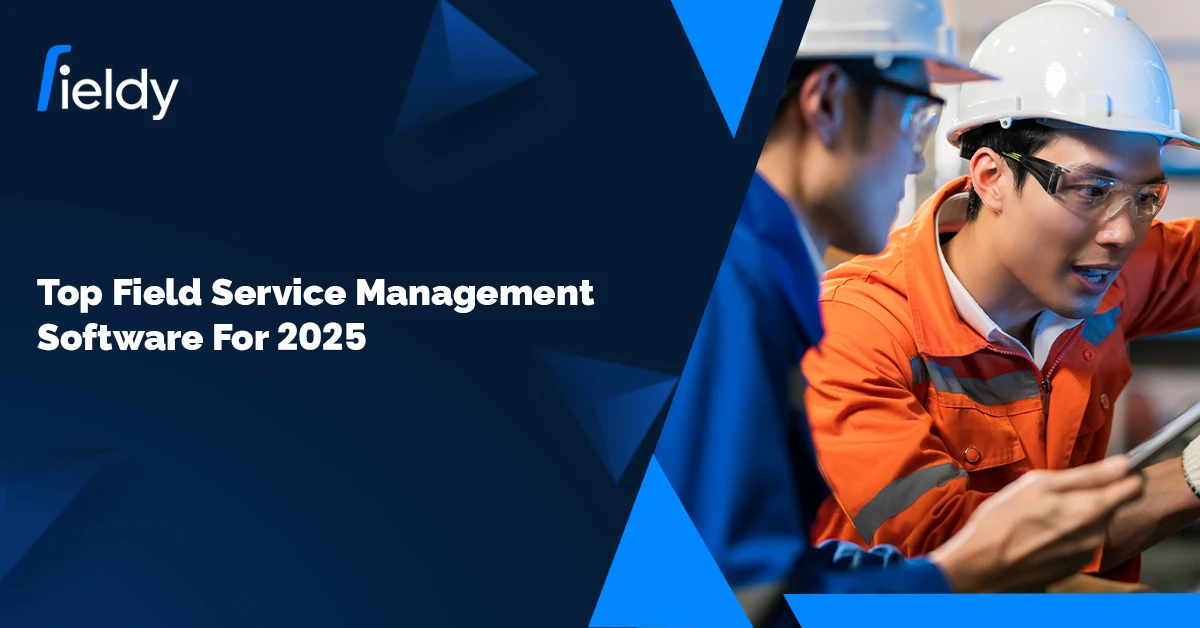 Top Field Service Management Software For 2025 In India And The US