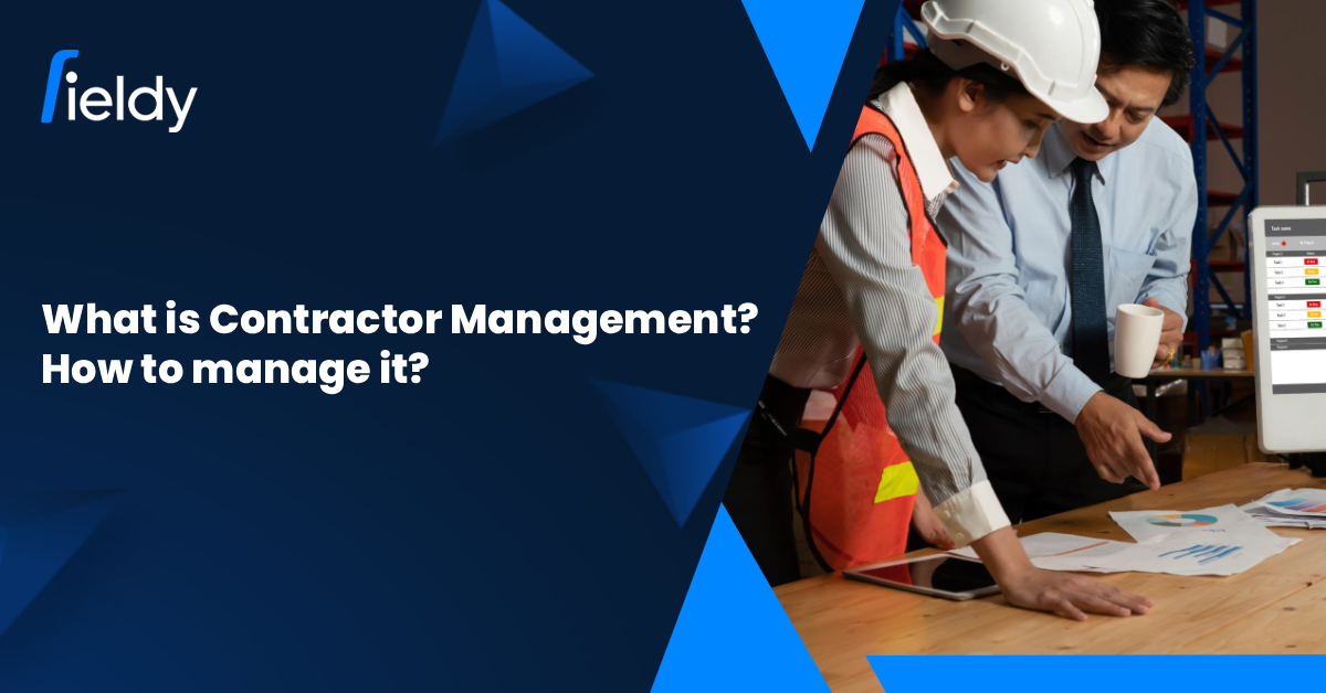What Is Contractor Management? How to Manage Contractors Online in 2025 For Field Services?