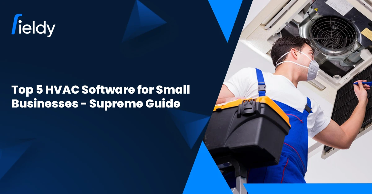 Best 5 HVAC Software for Small Businesses [Supreme Guide For 2025]