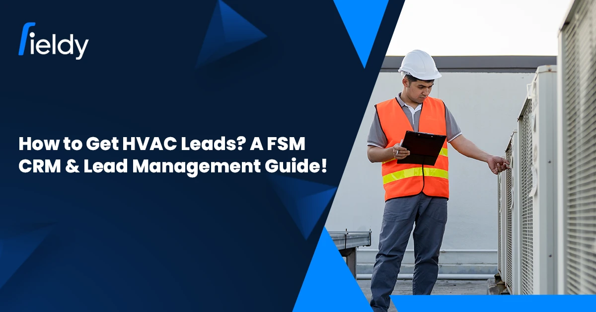 How to Get HVAC Leads: A Field Service CRM &#038; Lead Management Guide [Updated Sept 2025]