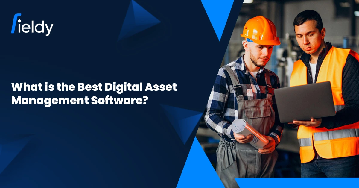 What is the Best Digital Asset Management Software in Field Service Management 2025?