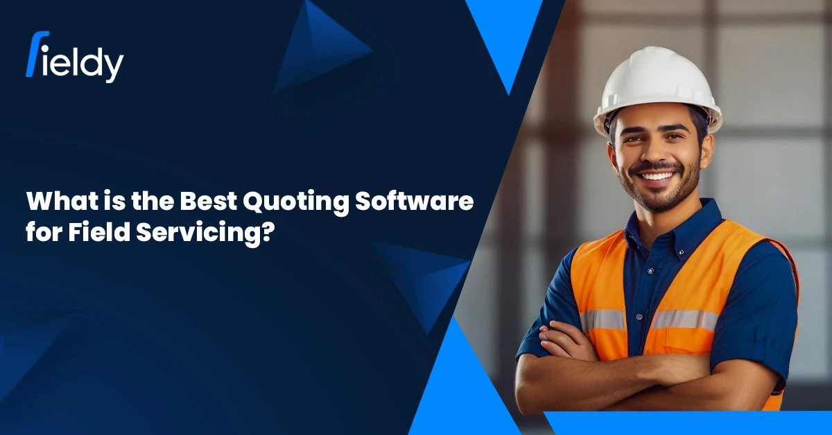 What Is the Best Quoting Software for Field Servicing in 2025? An Ultimate Guide