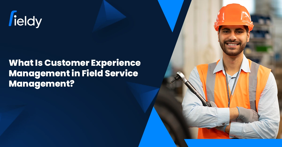 How to Measure Customer Experience While Using a Field Service Customer Experience Software in 2025 [An Ultimate Guide]