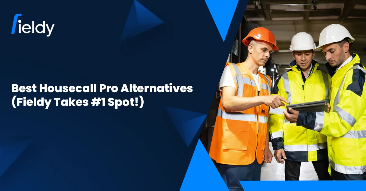 Best Housecall Pro Alternatives for 2026 (Fieldy Takes #1 Spot!)