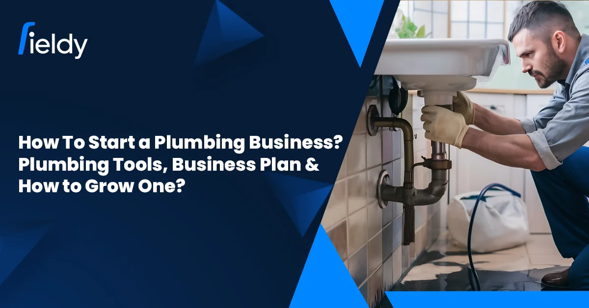 How To Start a Plumbing Business in 2026? Plumbing Tools, Business Plan & How to Grow One