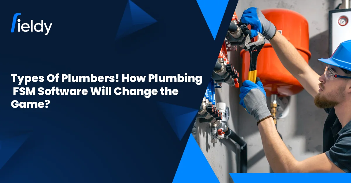 Types Of Plumbers In 2026! How Plumbing FSM Software Will Change The Game [Masterclass Guide]