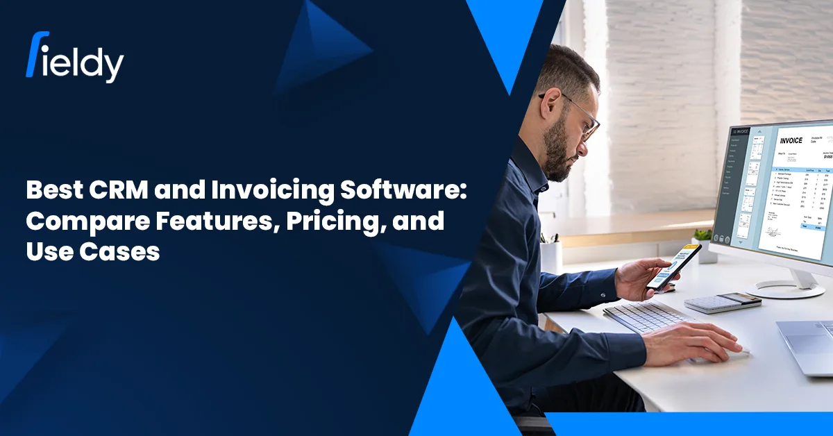 Best CRM and Invoicing Software 2026: Compare Features, Pricing, and Use Cases