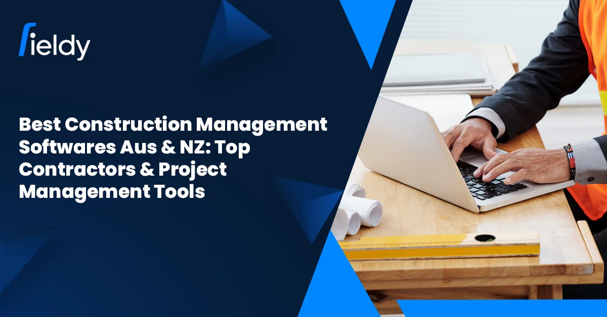 🏗️ Best Construction Management Software in Australia🇦🇺 & NZ🇳🇿 (2026): Top Tools for Contractors & Project Management