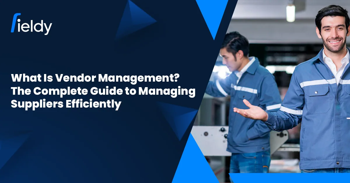📦 What Is Vendor Management? The Complete Guide to Managing Suppliers Efficiently in 2026
