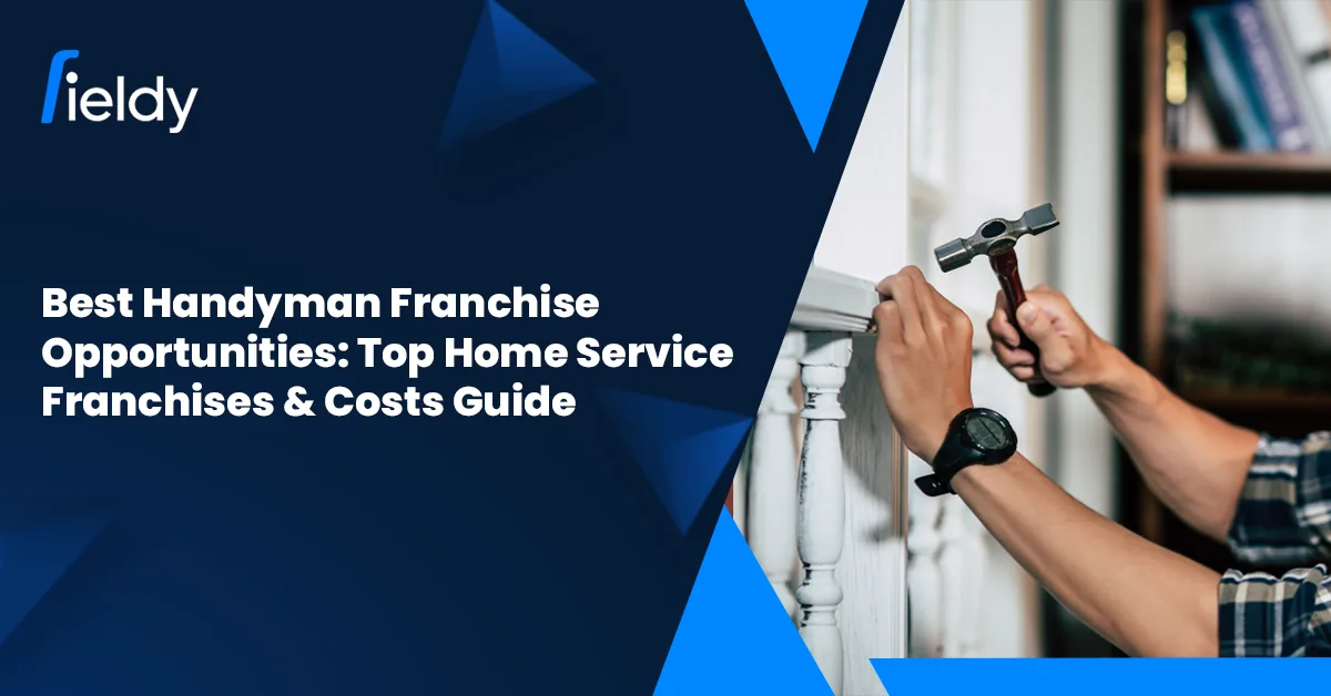 🔧 Best Handyman Franchise Opportunities: Top Home Service Franchises, Costs & Profit Potential [2026 Guide]