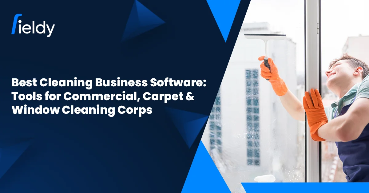 Best Commercial Cleaning Software: Top Tools for Carpet & Window Cleaning Biz [2026 Guide]