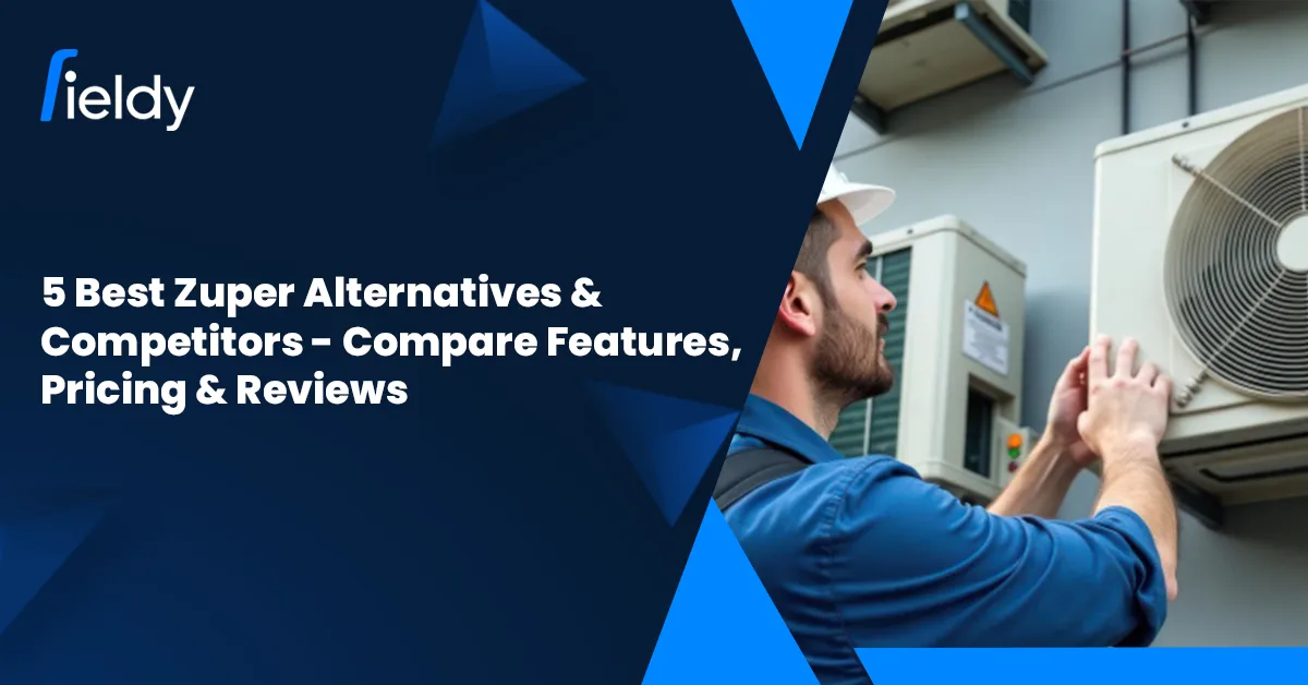 5 Best Zuper Alternatives & Competitors in 2026: Compare Features, Pricing & Reviews