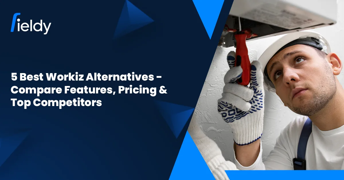 5 Best Workiz Alternatives & Competitors in 2026: Compare Features, Pricing & Reviews